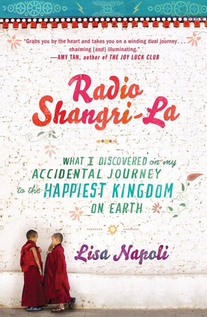 Radio ShangriLa: What I Discovered on my Accidental Journey to the Happiest Kingdom on Earth,Used