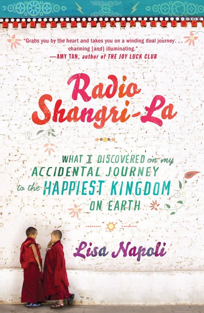 Radio ShangriLa: What I Discovered on my Accidental Journey to the Happiest Kingdom on Earth,Used