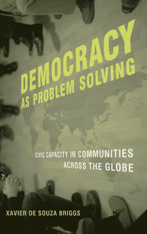 Democracy as Problem Solving: Civic Capacity in Communities Across the Globe (Mit Press),Used
