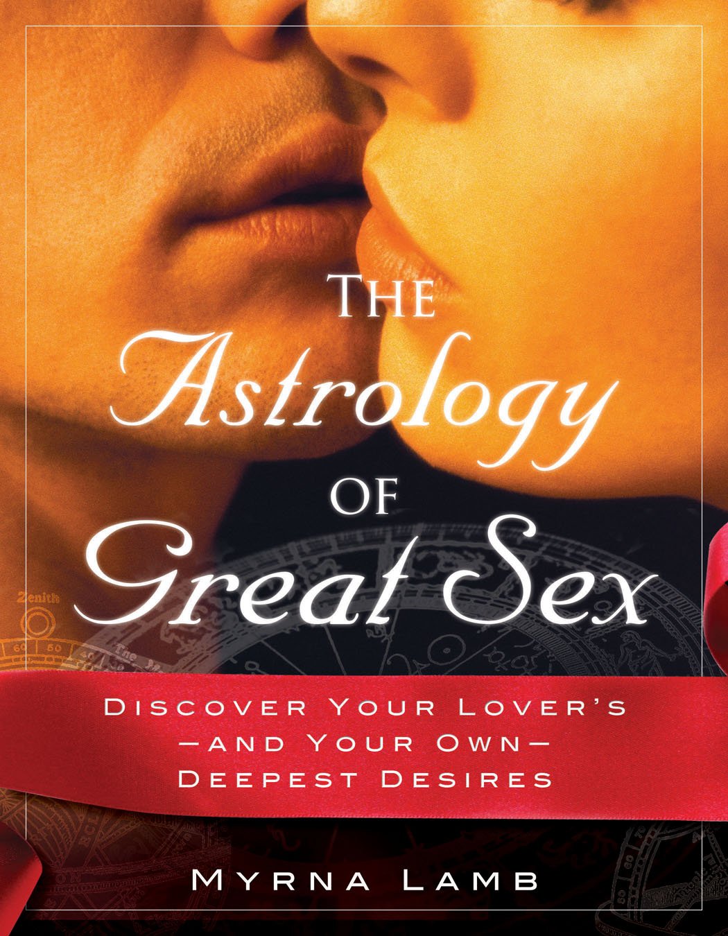 The Astrology Of Great Sex: Discover Your Lover'Sand Your Owndeepest Desires