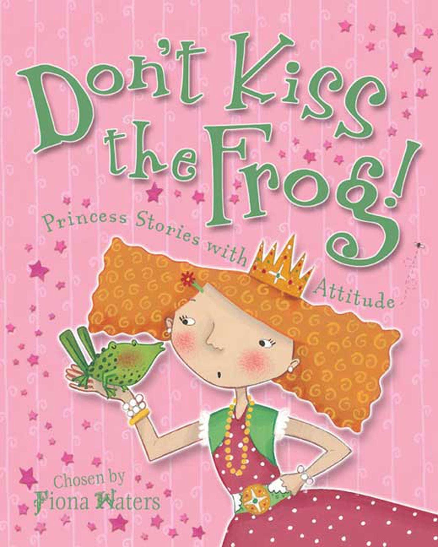 Don't Kiss the Frog!: Princess Stories with Attitude,New
