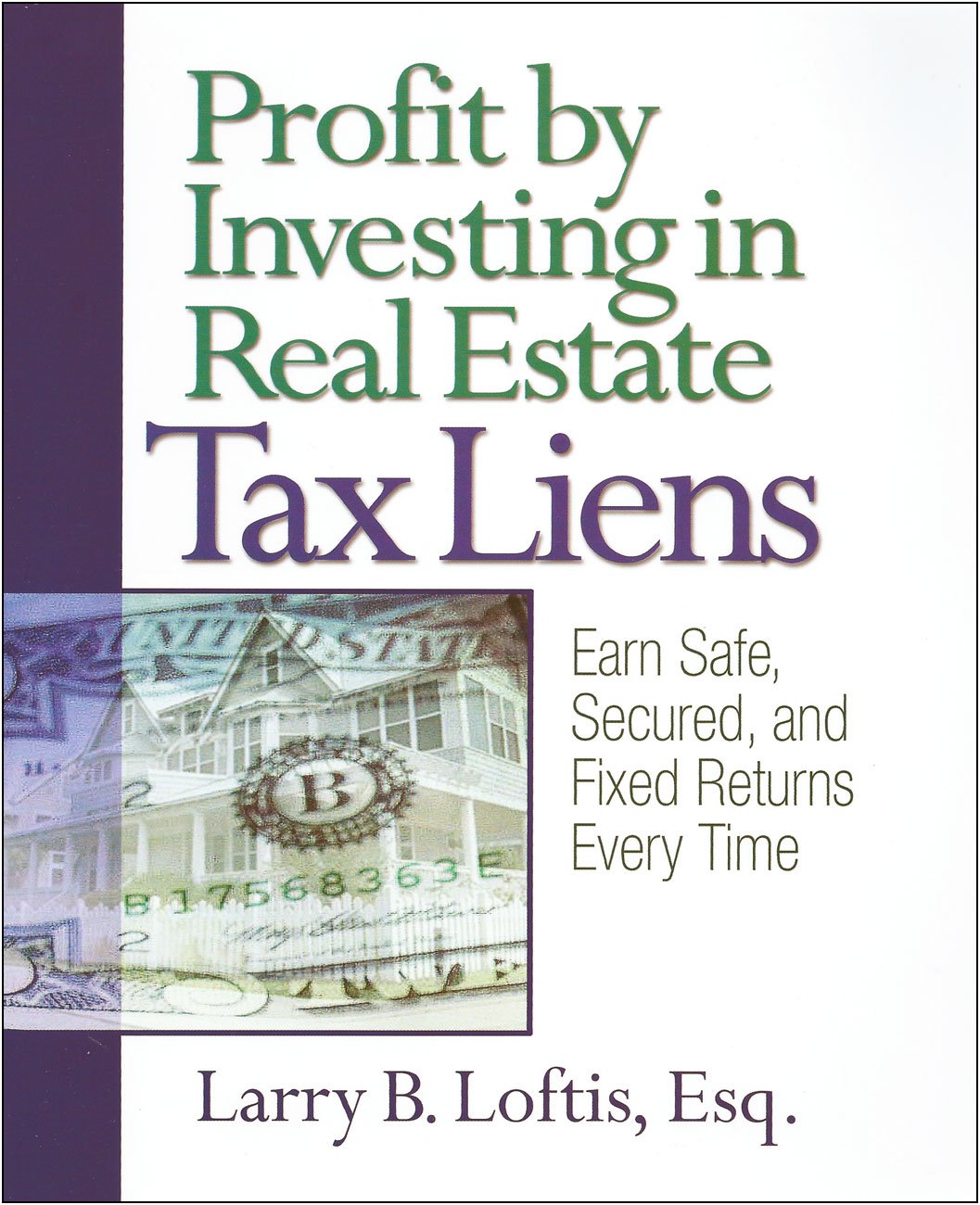 Profit by Investing in Real Estate Tax Liens: Earn Safe, Secured, and Fixed Returns Every Time,Used