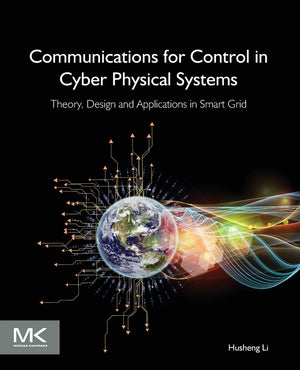 Communications for Control in Cyber Physical Systems: Theory, Design and Applications in Smart Grids,Used
