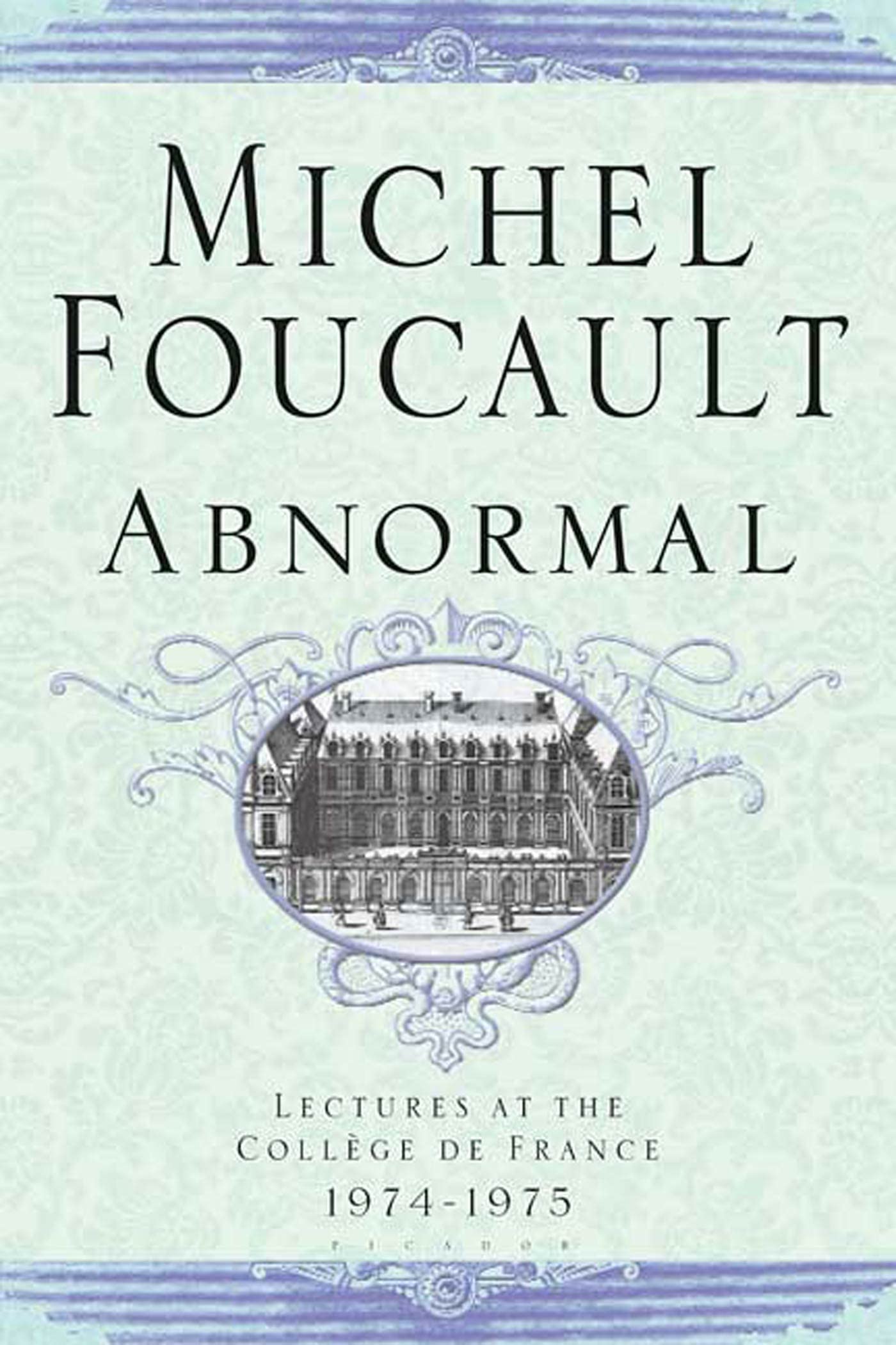 Abnormal: Lectures At The Collge De France, 19741975 (Michel Foucault Lectures At The Collge De France, 4)