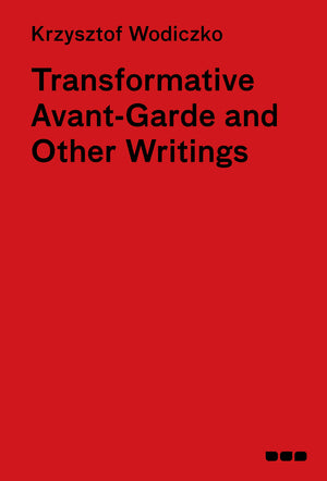 Transformative AvantGarde & Other Writings: Krzysztof Wodiczko,Used
