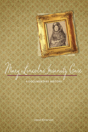 Mary Lincoln's Insanity Case: A Documentary History,Used