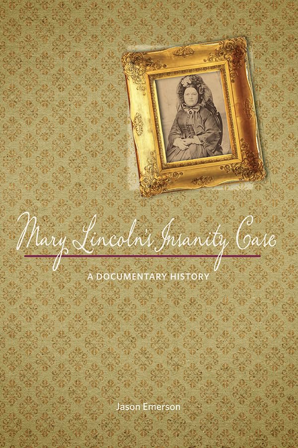 Mary Lincoln's Insanity Case: A Documentary History,Used