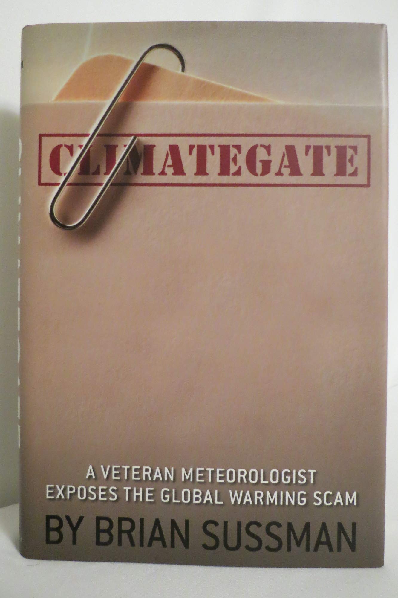 Climategate: A Veteran Meteorologist Exposes the Global Warming Scam,Used
