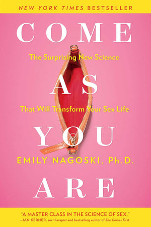 Come As You Are: The Surprising New Science That Will Transform Your Sex Life