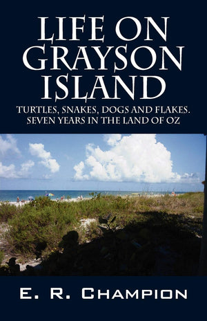 Life On Grayson Island: Turtles, Snakes, Dogs And Flakes. Seven Years In The Land Of Oz,Used