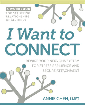 I Want to Connect: Rewire Your Nervous System for Stress Resilience and Secure Attachment,New