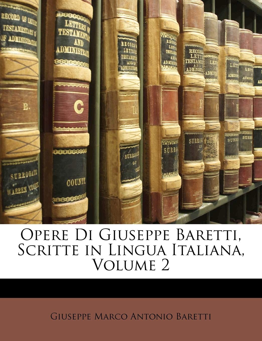 Opere Di Giuseppe Baretti, Scritte in Lingua Italiana, Volume 2 (English and Italian Edition),New