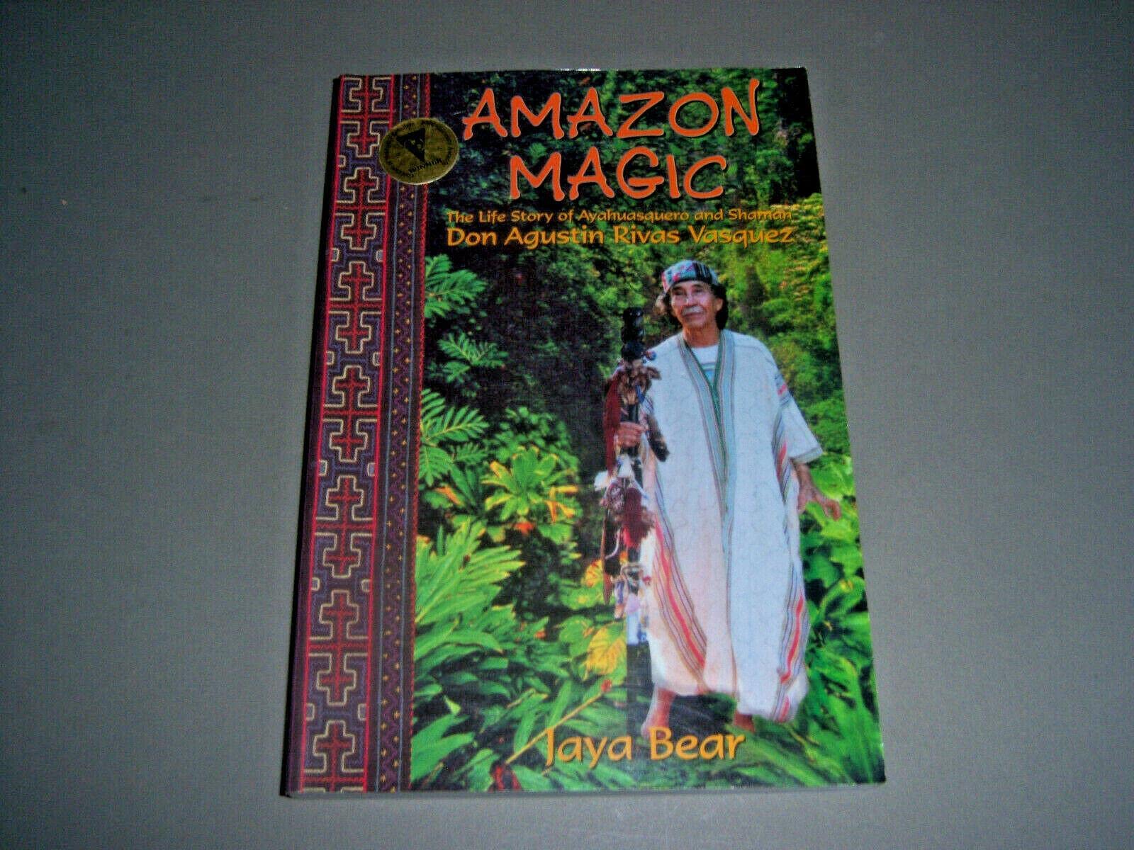 Amazon Magic: The Life Story Of Ayahuasquero & Shaman Don Agustin Rivas Vasquez-used
