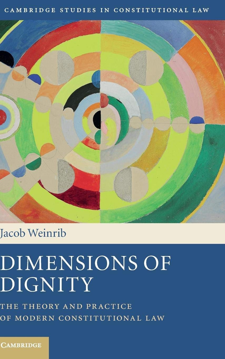 Dimensions of Dignity: The Theory and Practice of Modern Constitutional Law (Cambridge Studies in Constitutional Law, Series Num,Used