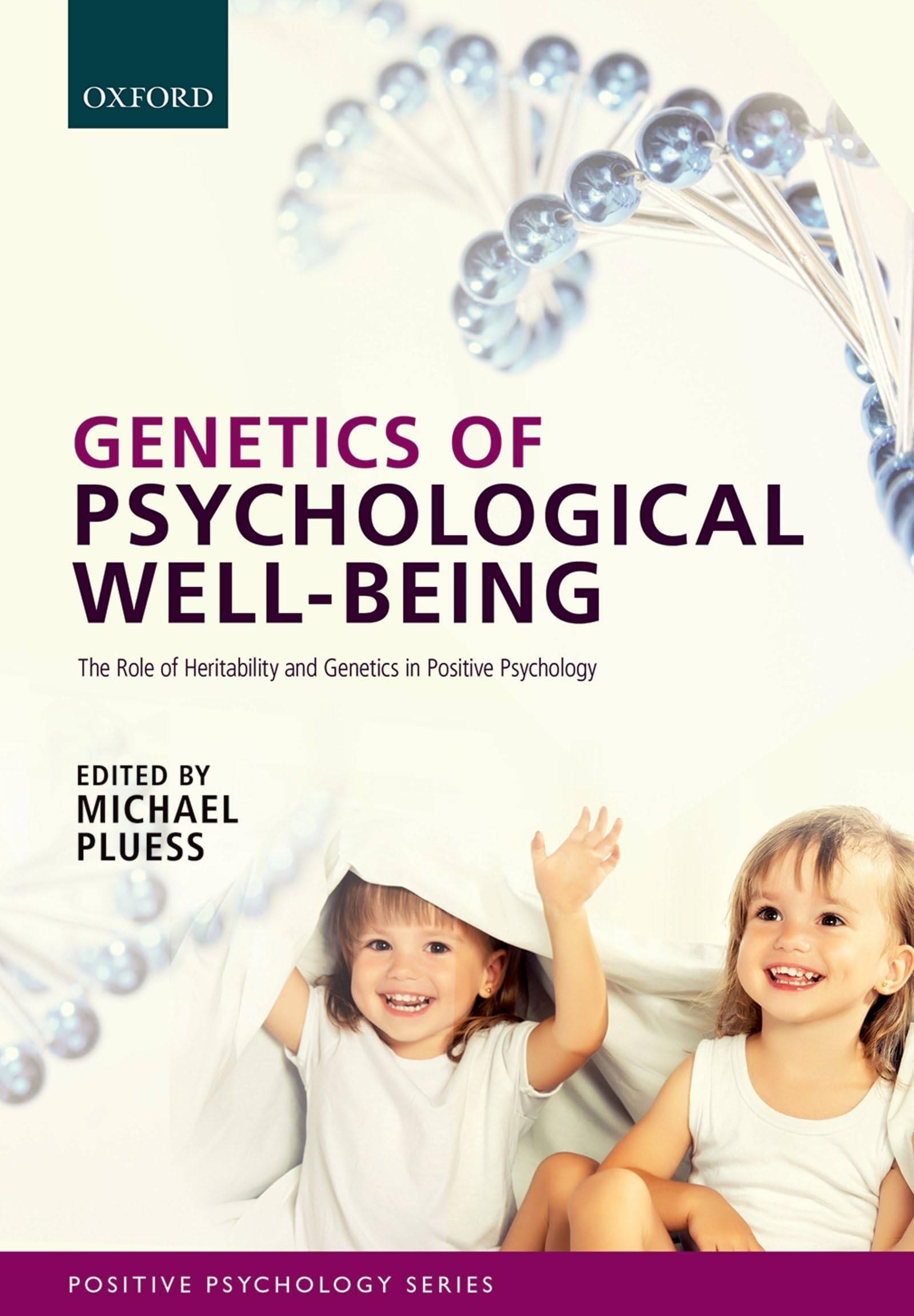 Genetics of Psychological WellBeing: The Role of Heritability and Genes in Positive Psychology (Series in Positive Psychology),New