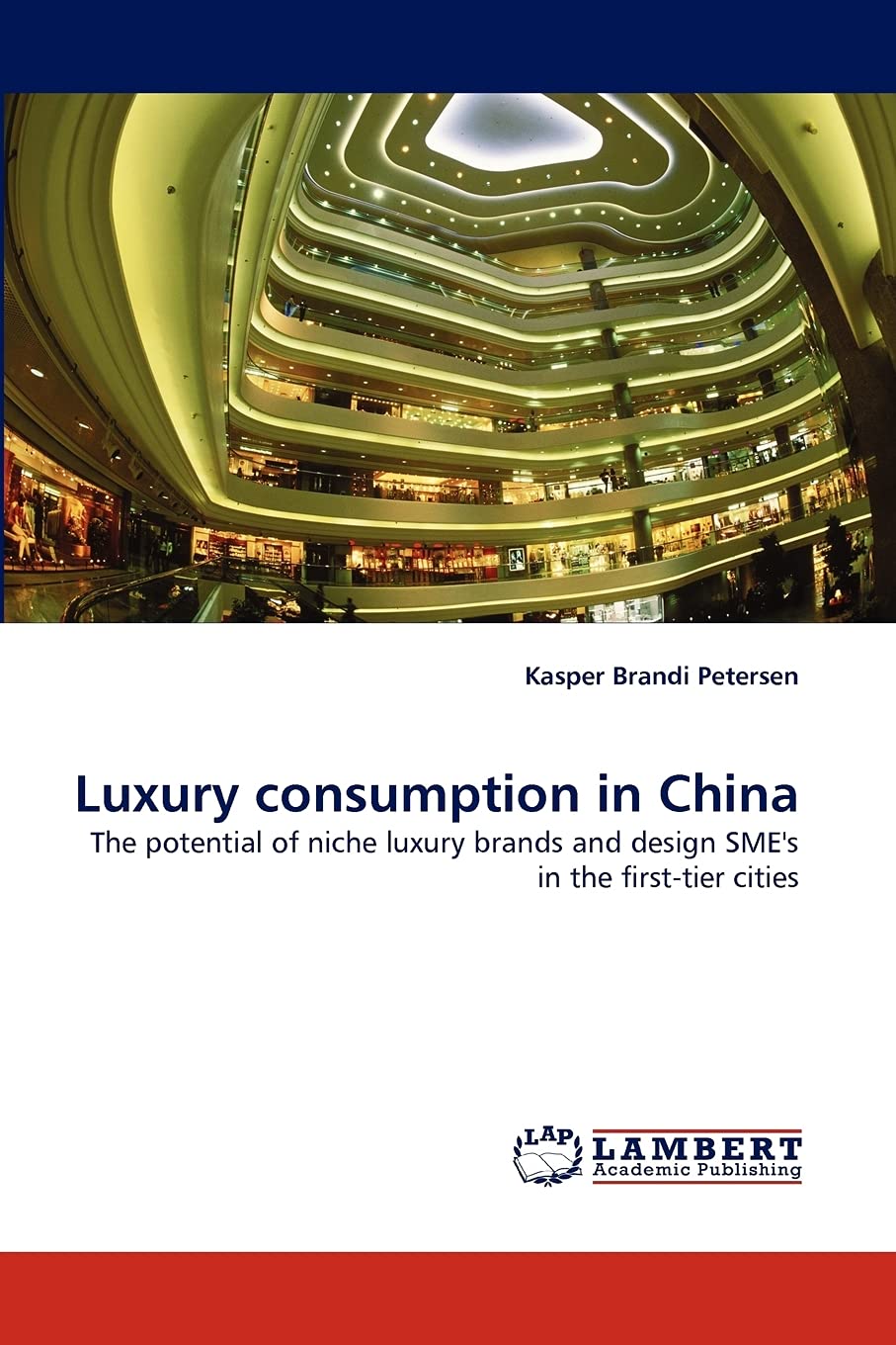 Luxury consumption in China: The potential of niche luxury brands and design SME's in the firsttier cities,Used