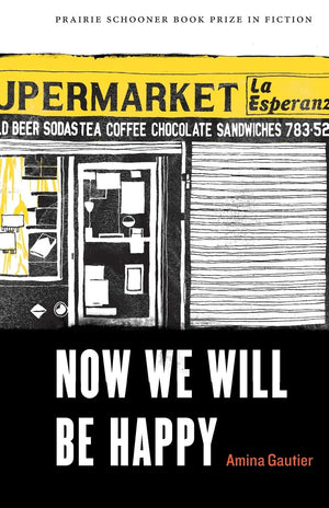 Now We Will Be Happy (The Raz/Shumaker Prairie Schooner Book Prize In Fiction),Used