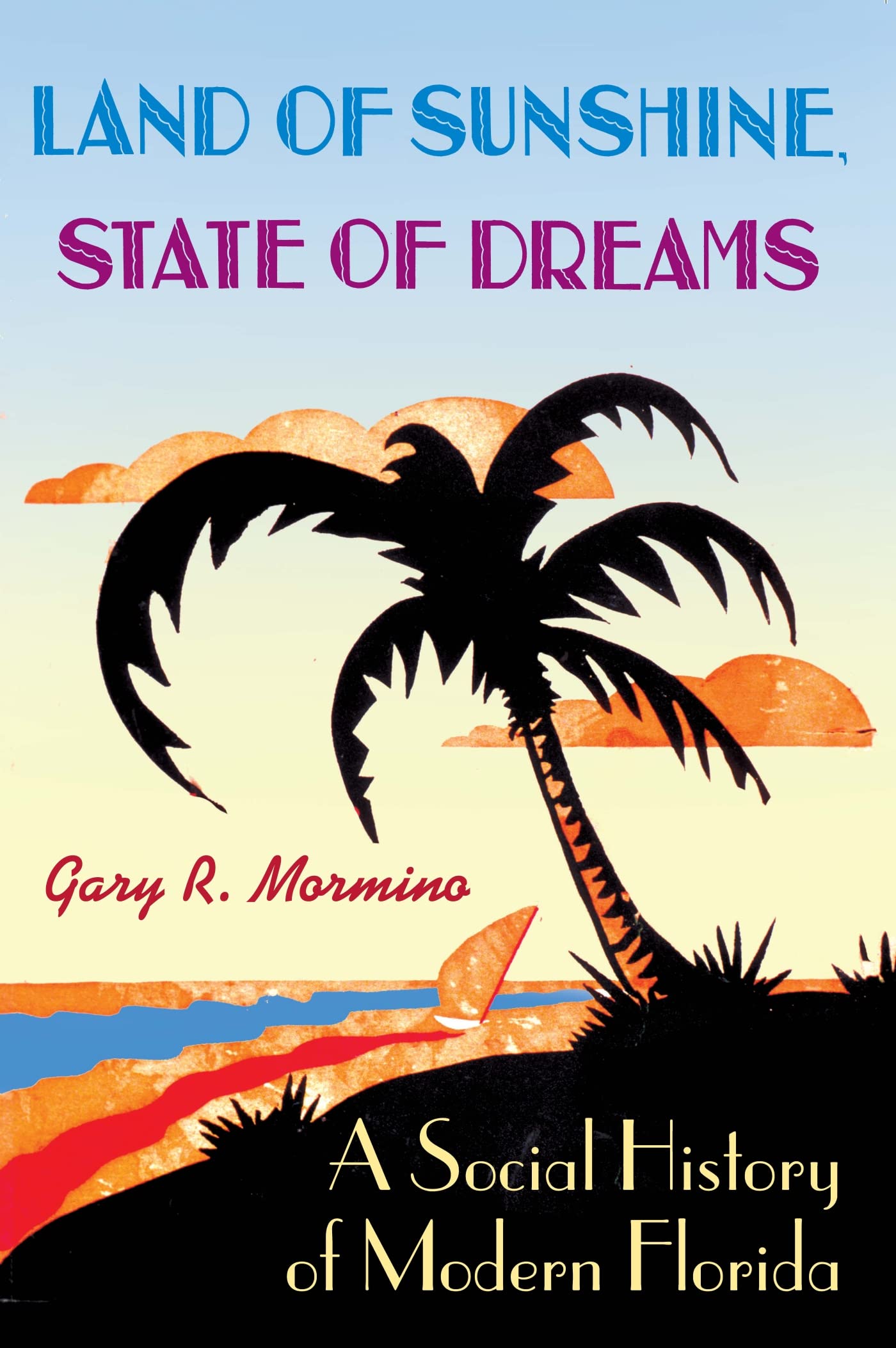 Land of Sunshine, State of Dreams: A Social History of Modern Florida (Florida History and Culture),Used