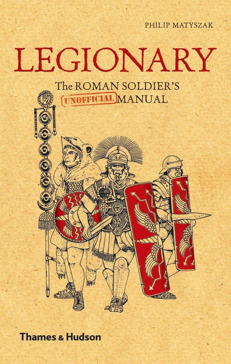 Legionary: The Roman Soldier's (Unofficial) Manual,Used