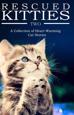 RESCUED KITTIES Two: A Collection of HeartWarming Cat Stories,Used