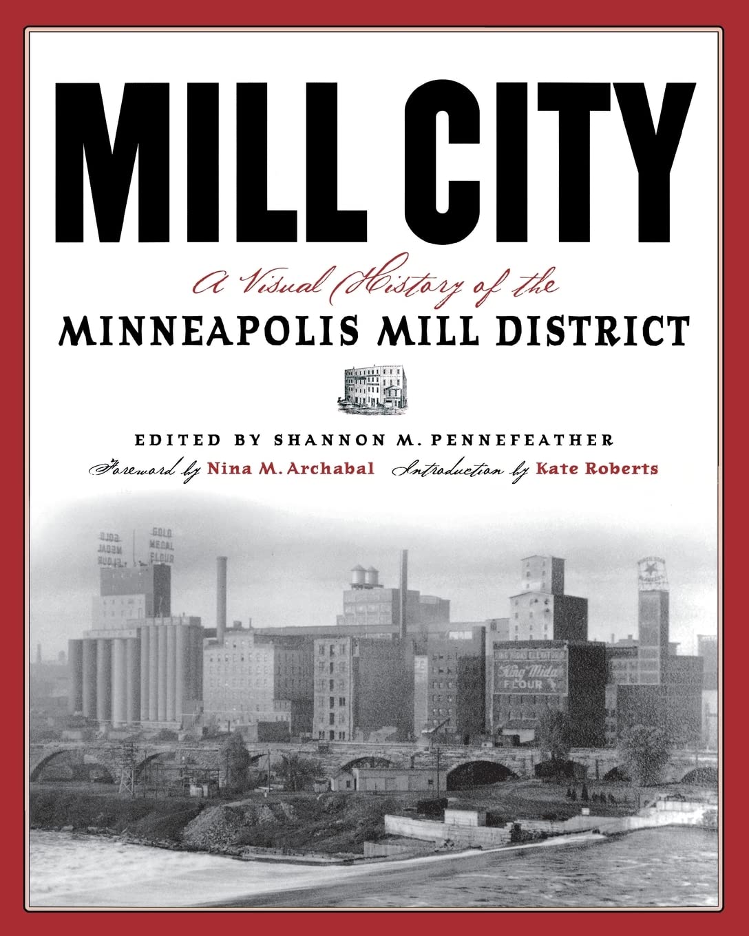 Mill City: A Visual History Of The Minneapolis Mill District (Minnesota),Used