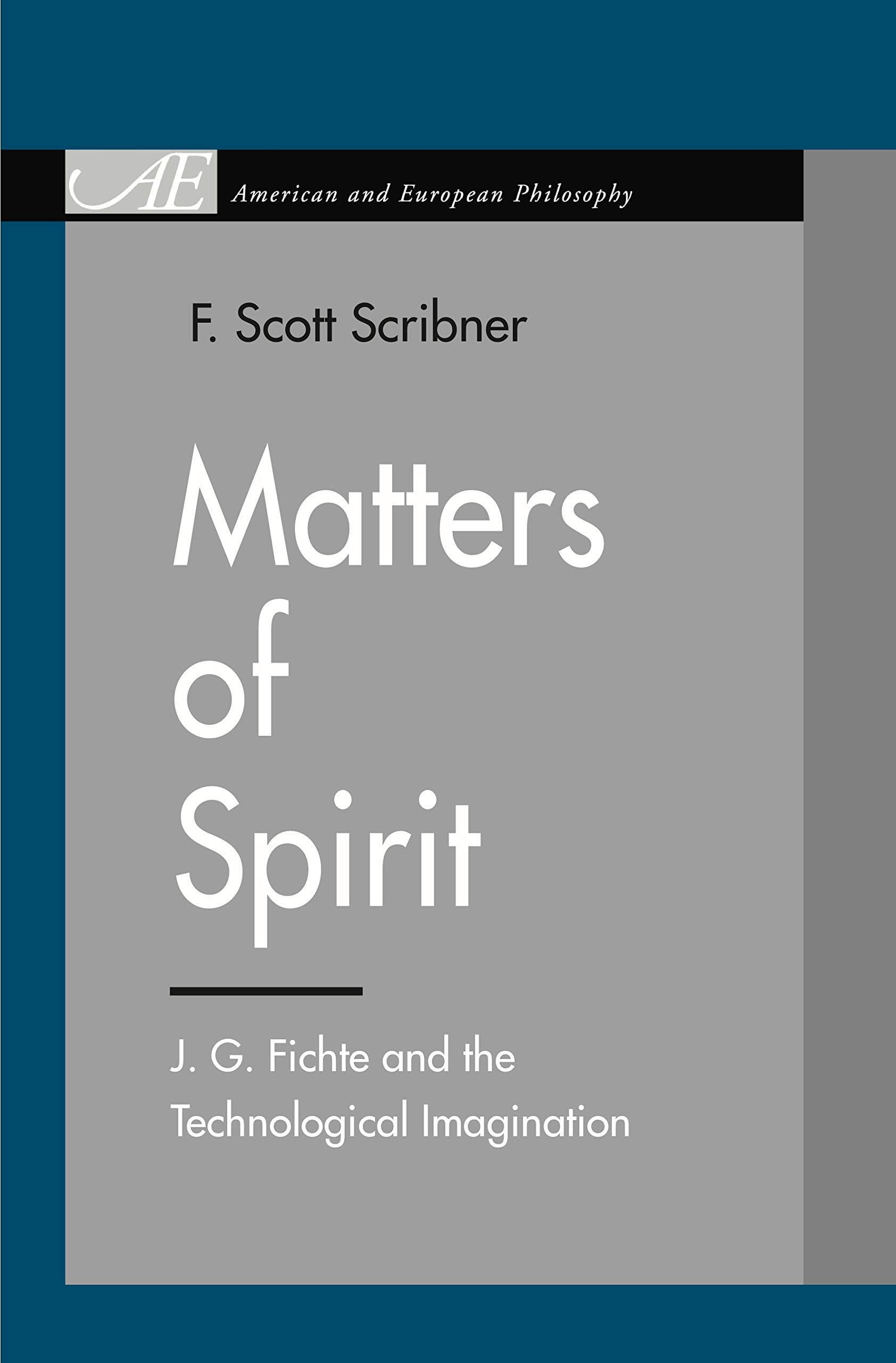 Matters Of Spirit: J. G. Fichte And The Technological Imagination (American And European Philosophy),Used