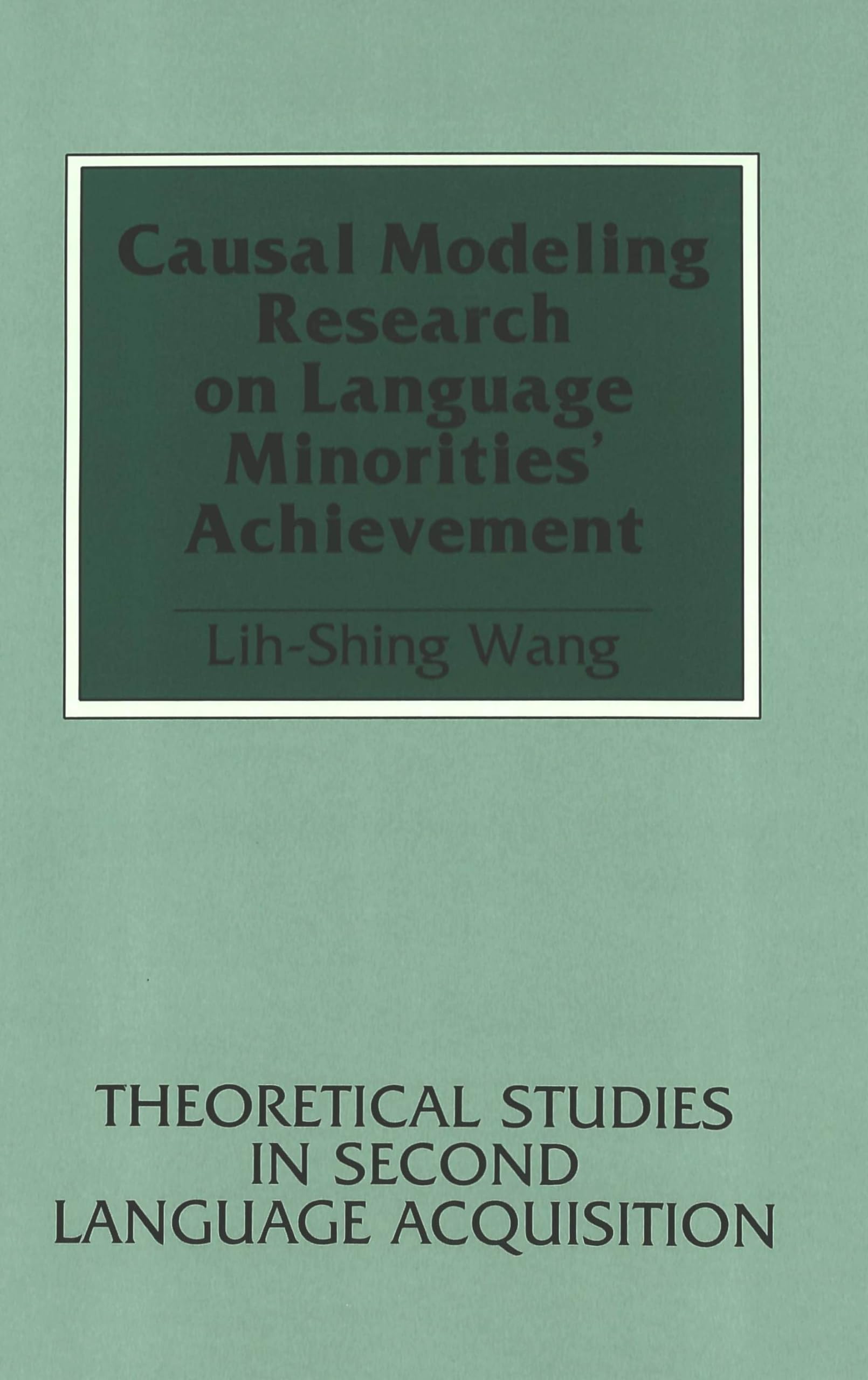 Causal Modeling Research on Language Minorities' Achievement (Theoretical Approaches in Second Language Acquisition),Used