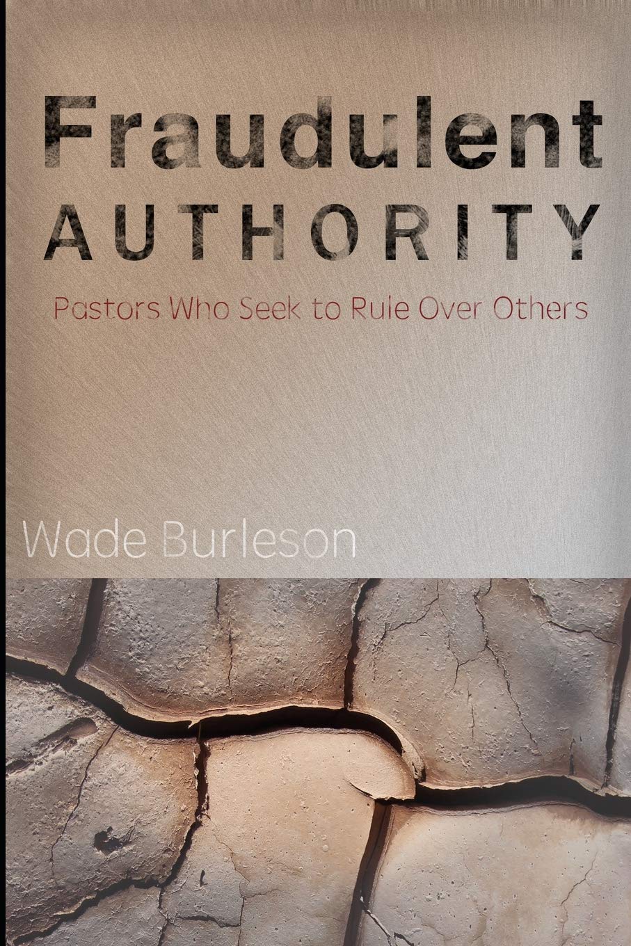 Fraudulent Authority: Pastors Who Seek to Rule Over Others,Used