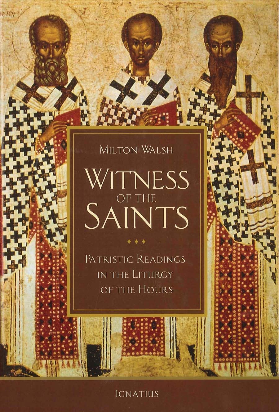 Witness of the Saints: Patristic Readings in the Liturgy of the Hours,New