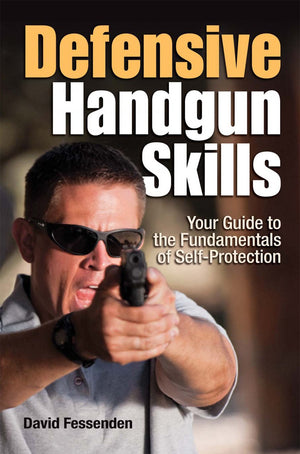 Defensive Handgun Skills: Your Guide To Fundamentals For Selfprotection,New