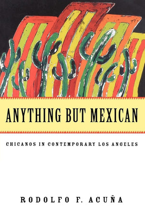 Anything But Mexican: Chicanos in Contemporary Los Angeles (Haymarket Series),New