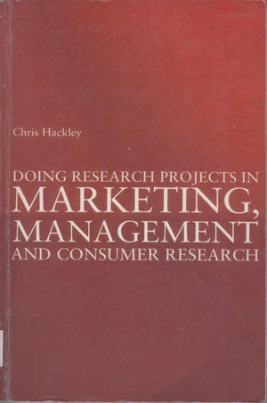 Doing Research Projects In Marketing, Management And Consumer Research,New