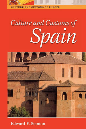Culture And Customs Of Spain (Culture And Customs Of Europe),New