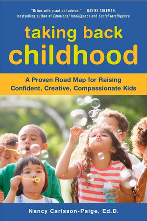 Taking Back Childhood: A Proven Roadmap for Raising Confident, Creative, Compassionate Kids,Used