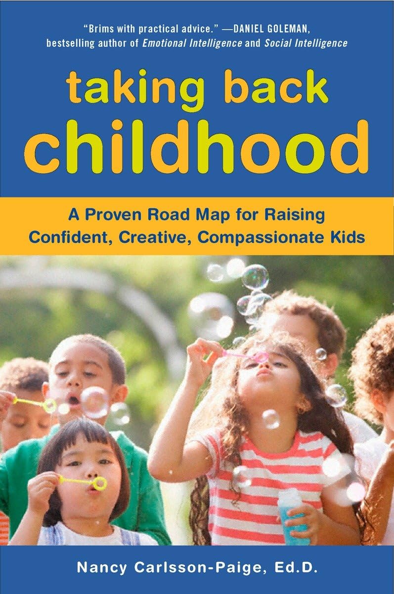 Taking Back Childhood: A Proven Roadmap for Raising Confident, Creative, Compassionate Kids,Used