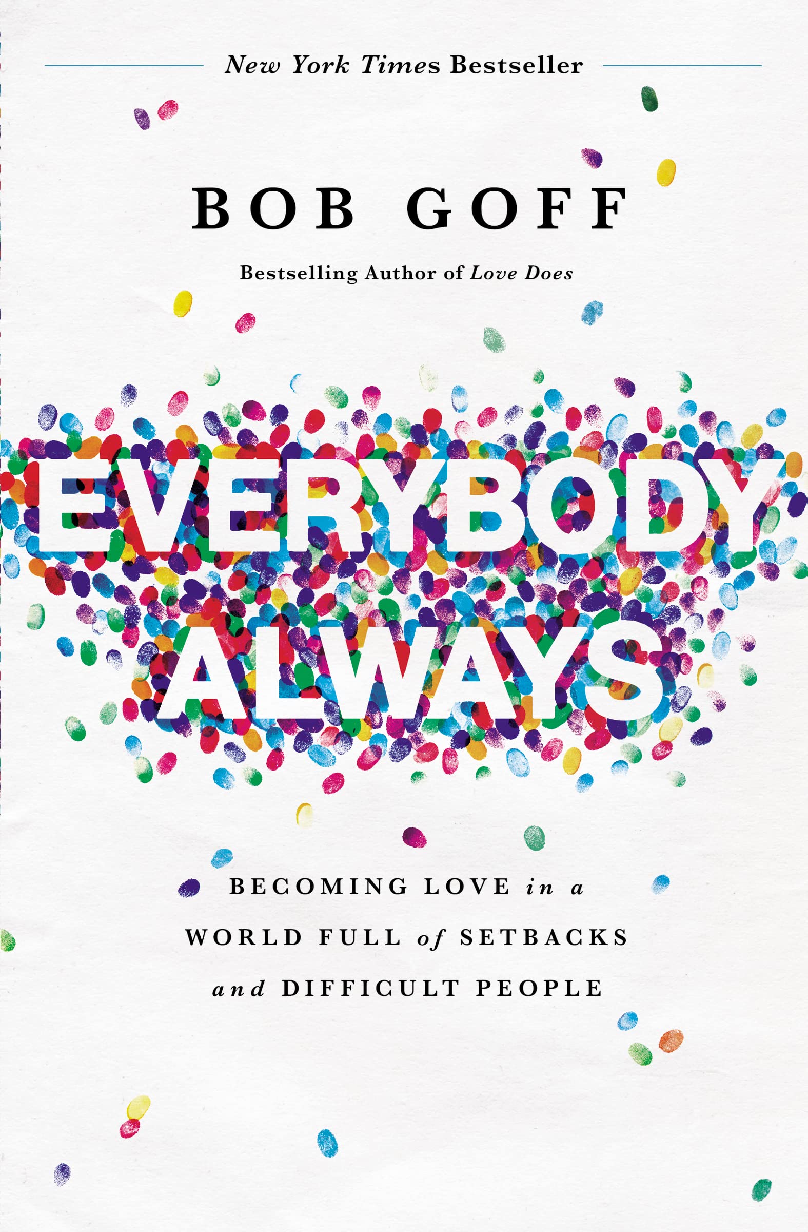 Everybody, Always: Becoming Love In A World Full Of Setbacks And Difficult People
