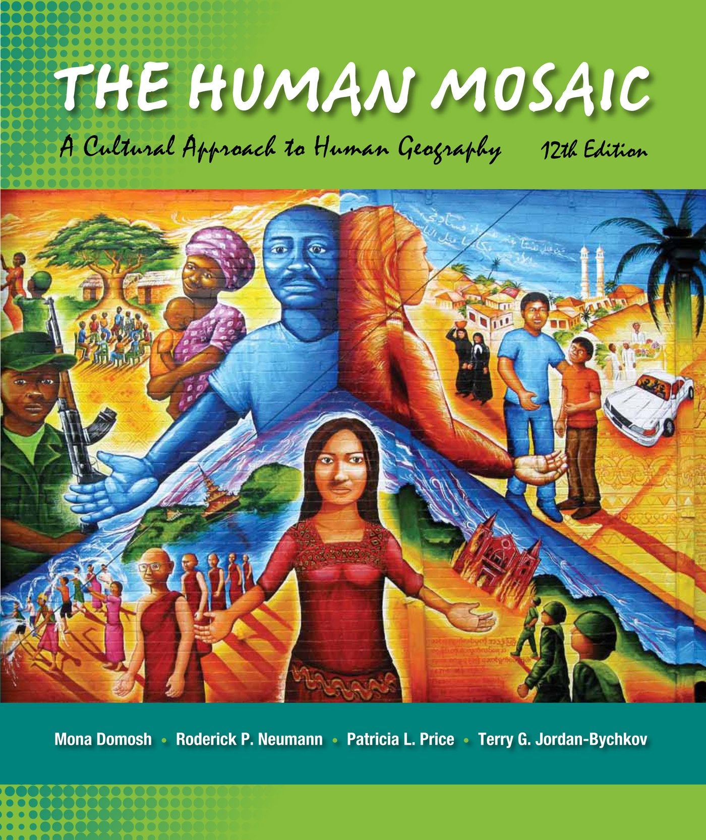 The Human Mosaic: A Cultural Approach to Human Geography,New