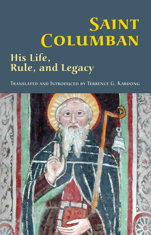 Saint Columban: His Life, Rule, and Legacy (Volume 270) (Cistercian Studies Series),Used