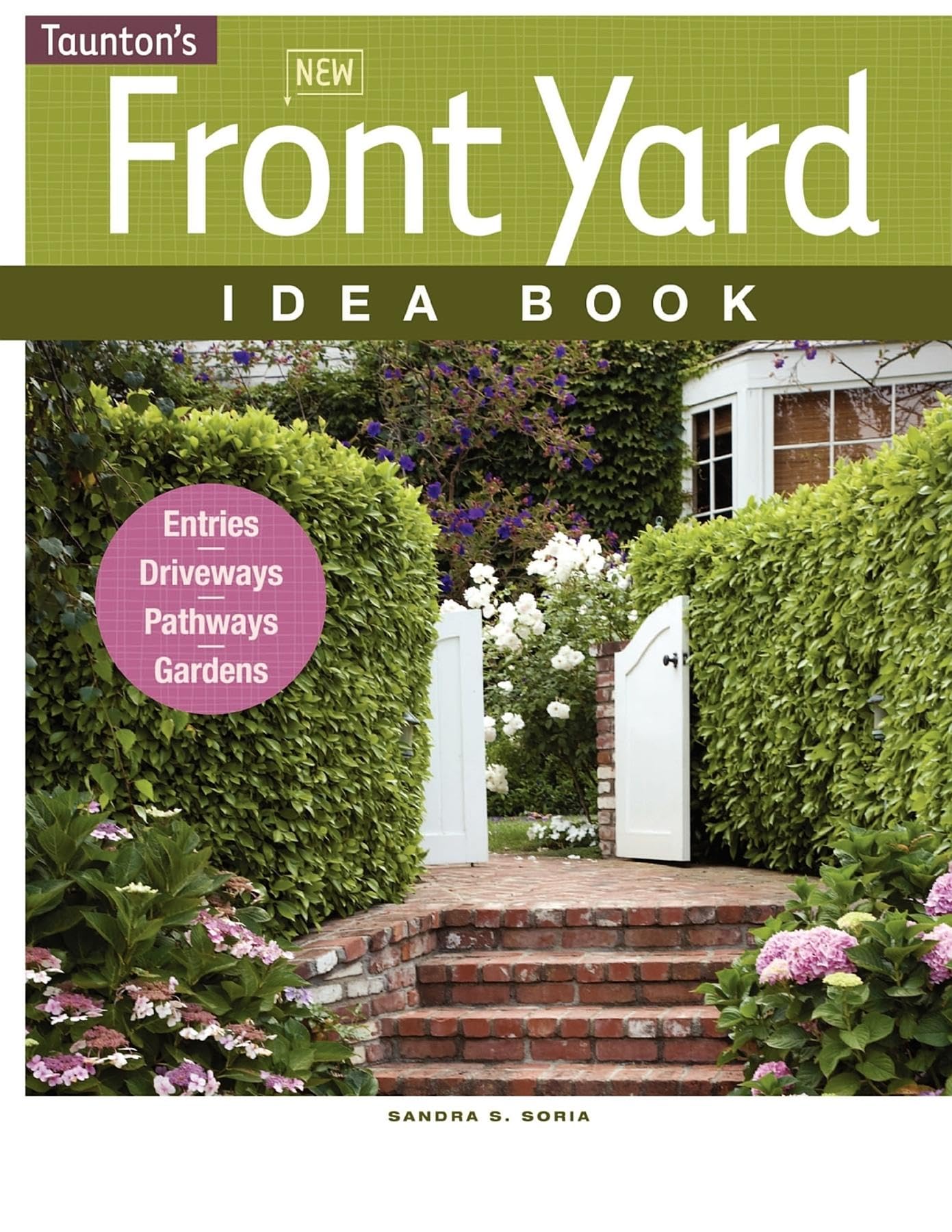 New Front Yard Idea Book: Entries*Driveways*Pathways*Gardens (Taunton Home Idea Books),Used