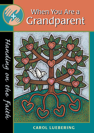When You Are A Grandparent: Handing On The Faith,New