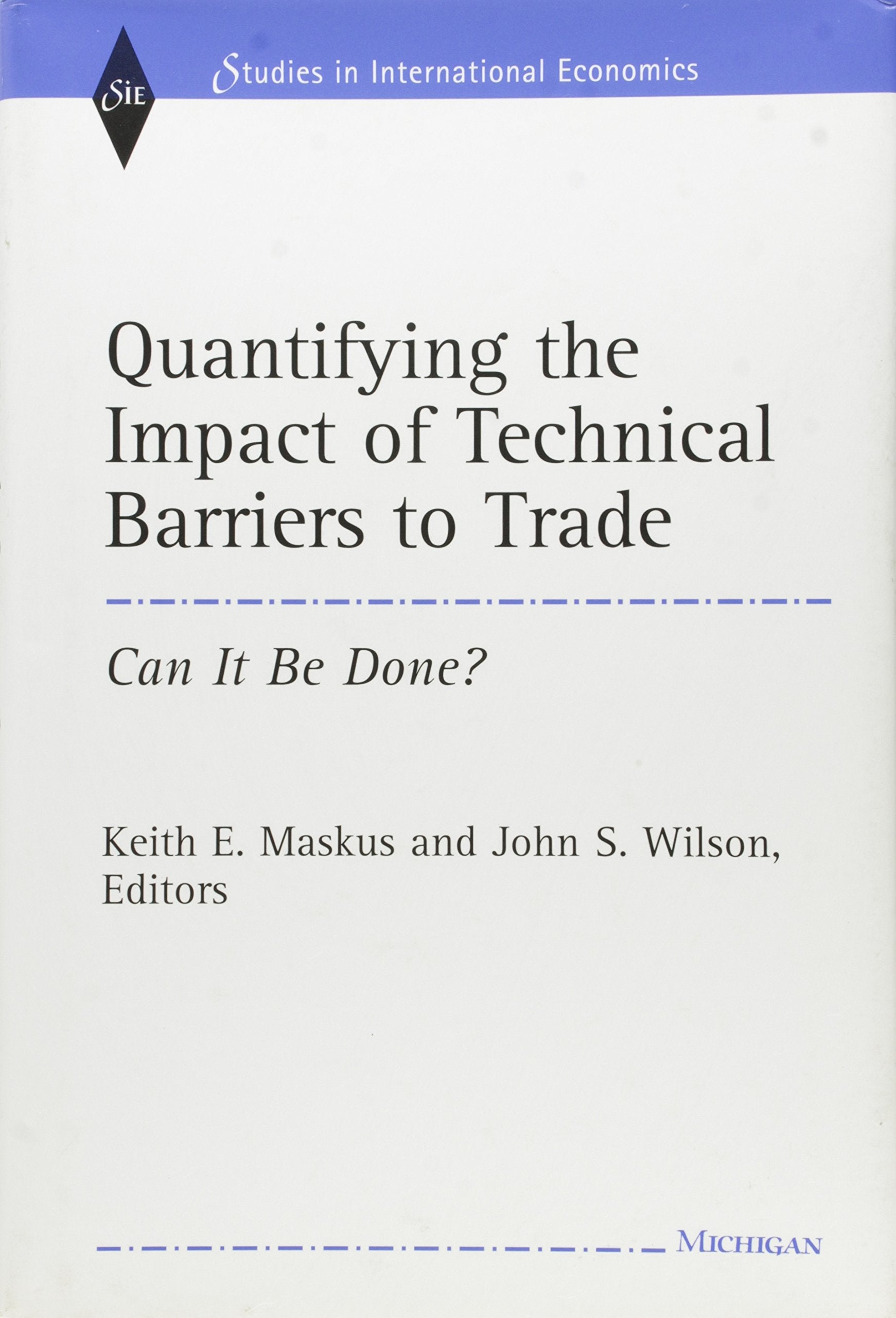 Quantifying the Impact of Technical Barriers to Trade: Can It Be Done? (Studies In International Economics),Used