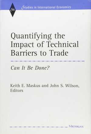 Quantifying the Impact of Technical Barriers to Trade: Can It Be Done? (Studies In International Economics),Used