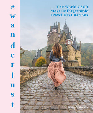 #wanderlust: The World's 500 Most Unforgettable Travel Destinations,Used