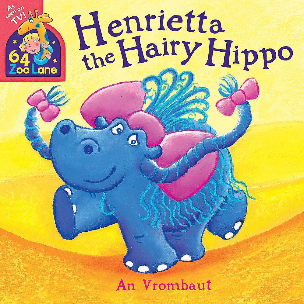 Henrietta The Hairy Hippo (64 Zoo Lane)