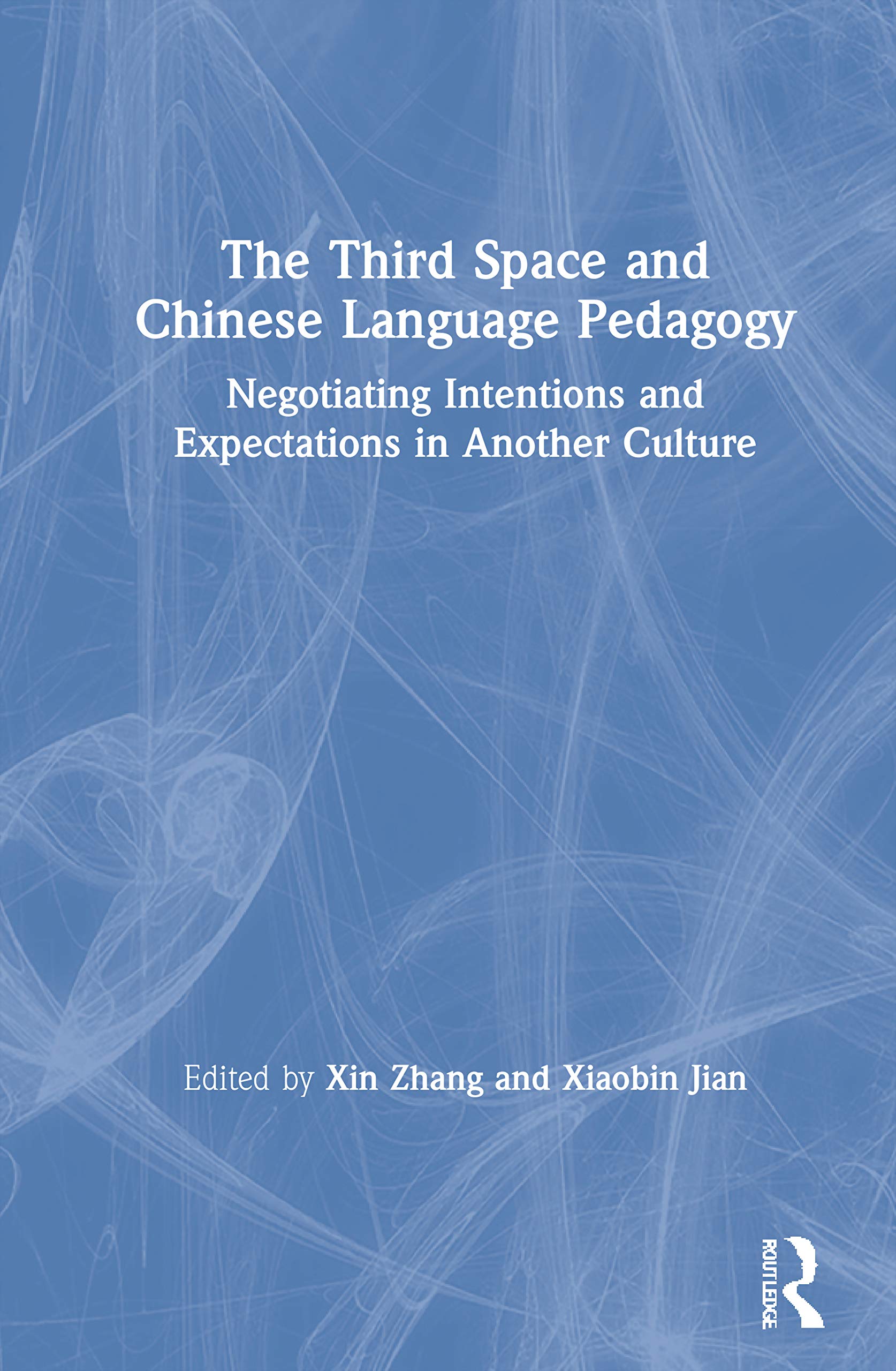 The Third Space and Chinese Language Pedagogy: Negotiating Intentions and Expectations in Another Culture,Used