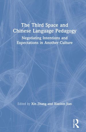 The Third Space and Chinese Language Pedagogy: Negotiating Intentions and Expectations in Another Culture,Used