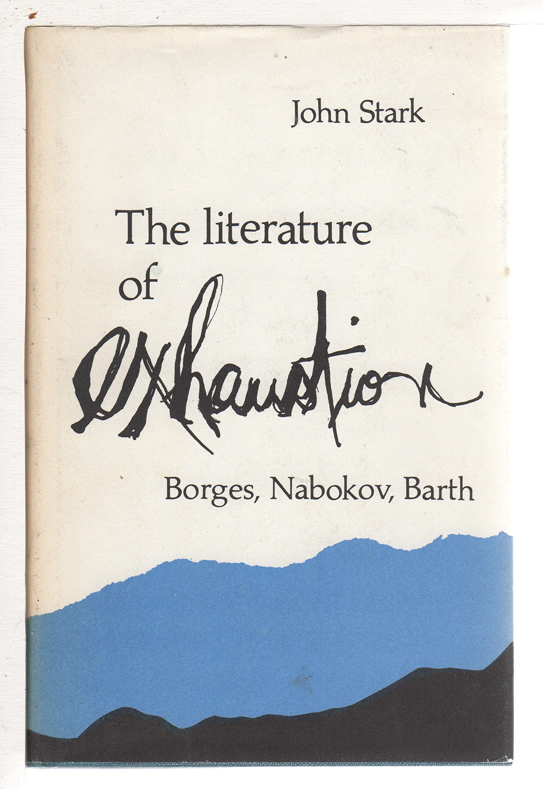 The Literature of Exhaustion: Borges, Nabokov, and Barth,Used