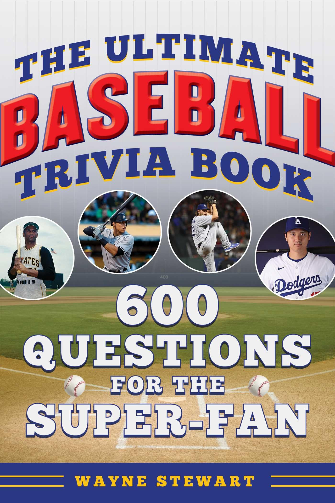 Ultimate Baseball Trivia Book: 600 Questions For The SuperFan (Ultimate Sports Trivia Books)