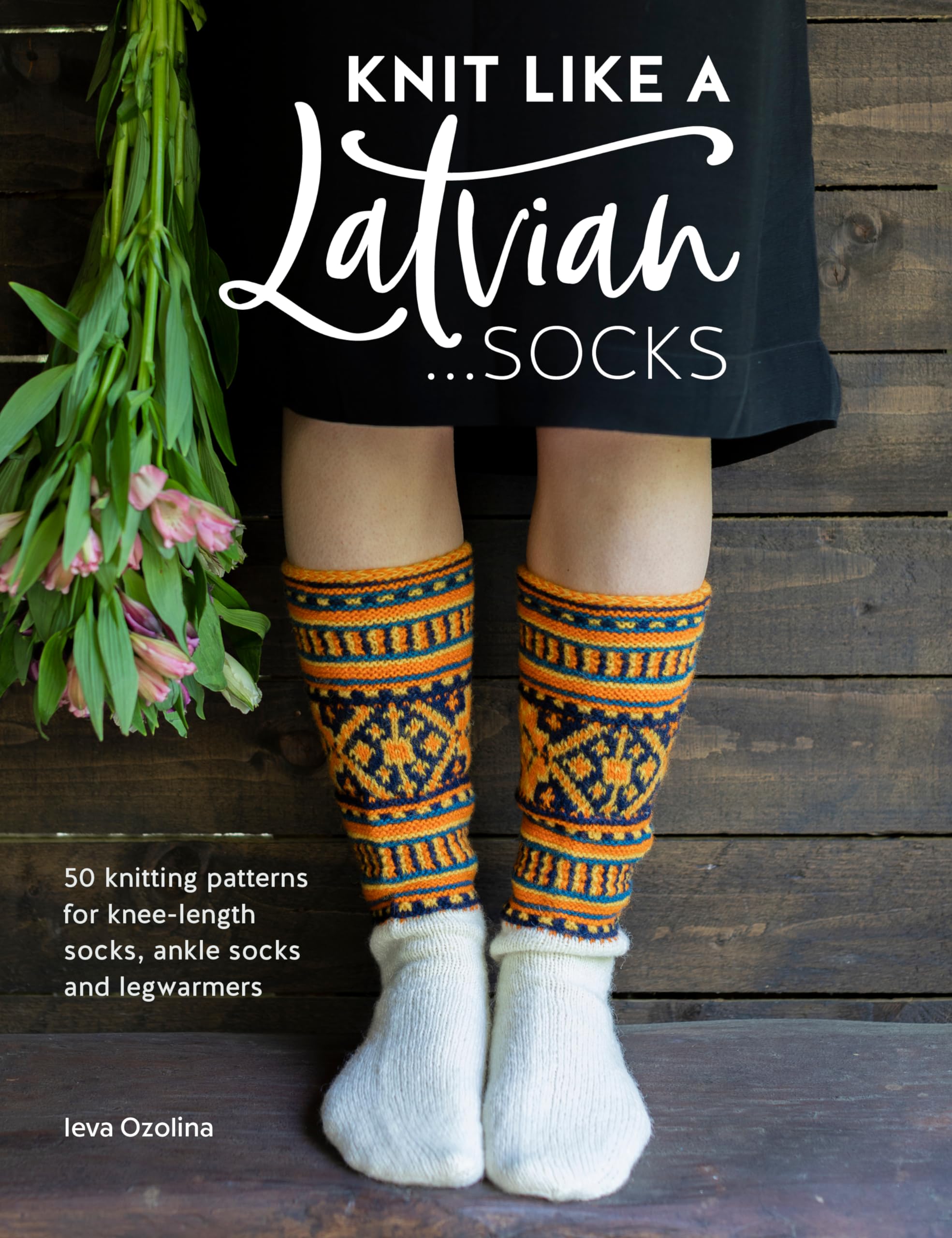 Knit Like a Latvian: Socks: 50 knitting patterns for kneelength socks, ankle socks and legwarmers (Knit Like a Latvian, 2),Used