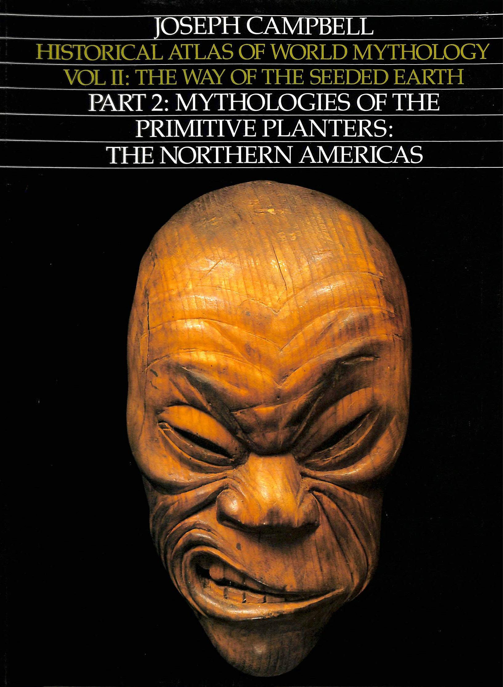 Way of the Seeded Earth, Part 2: Mythologies of the Primitive Planters  The Northern Americas (Historical Atlas of World Mythol,Used